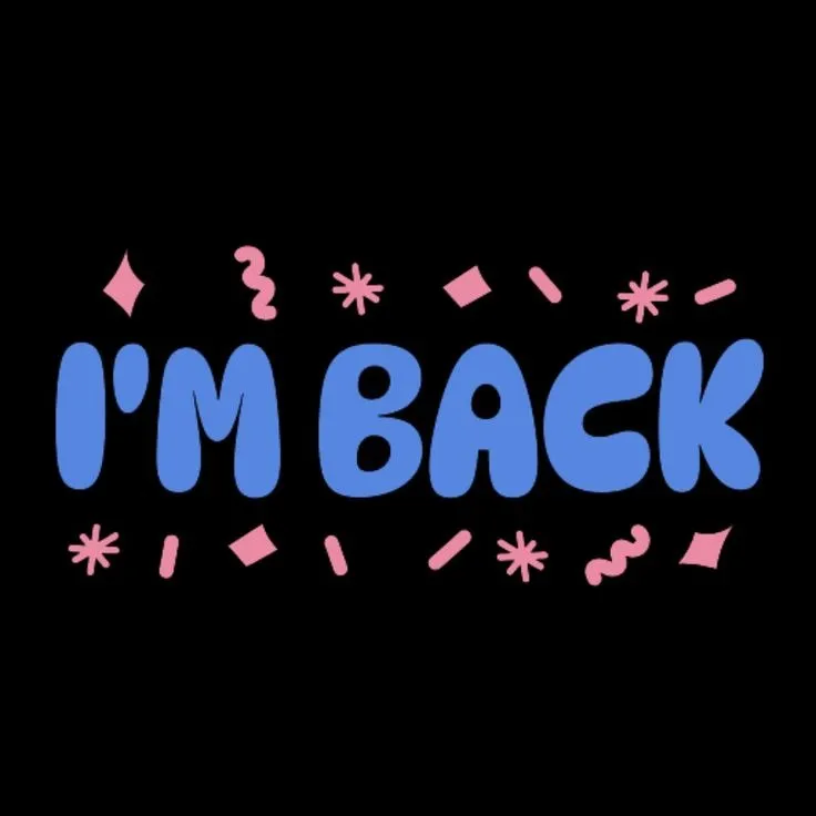 I’m Back Captions for Instagram