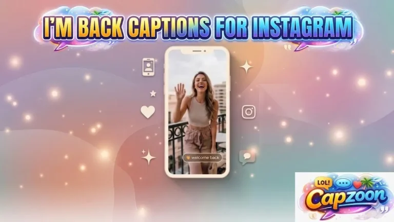 I’m Back Captions for Instagram