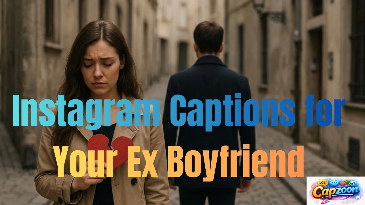 Instagram Captions for Your Ex-Boyfriend