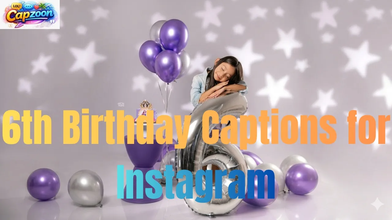 6th Birthday Captions for Instagram