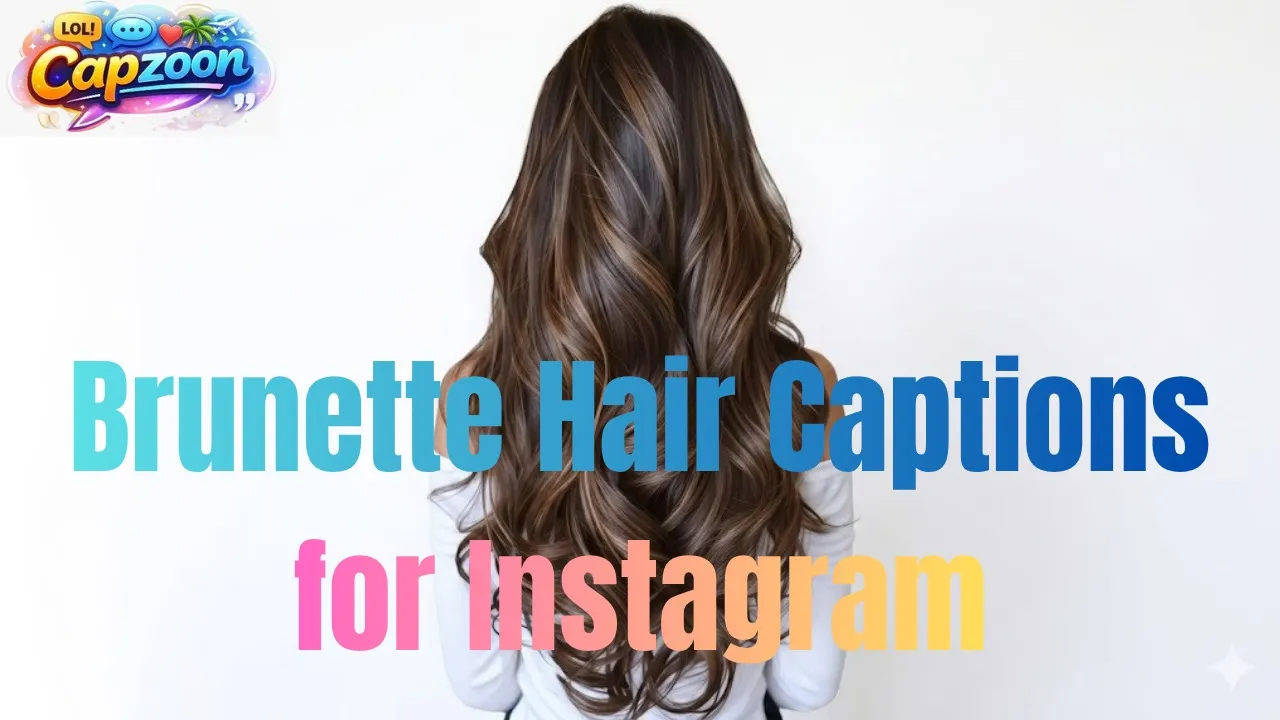 Brunette Hair Captions for Instagram