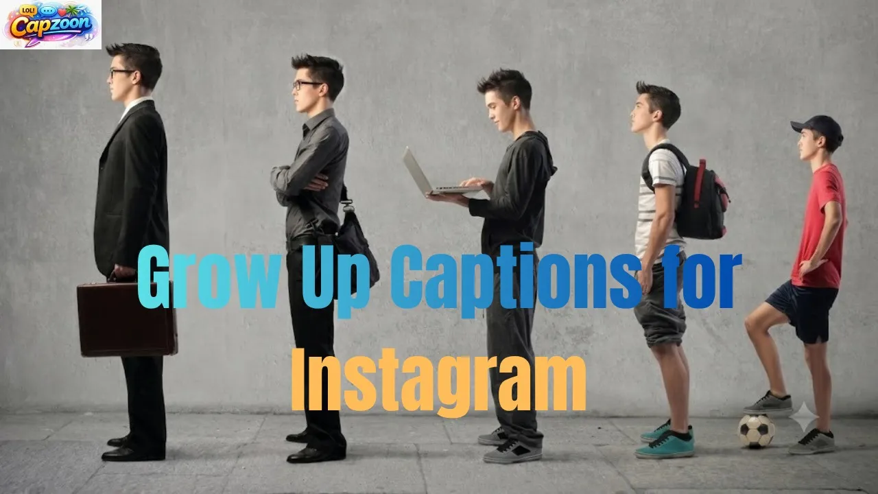 Grow Up Captions for Instagram
