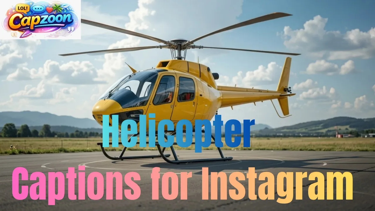 Helicopter Captions for Instagram