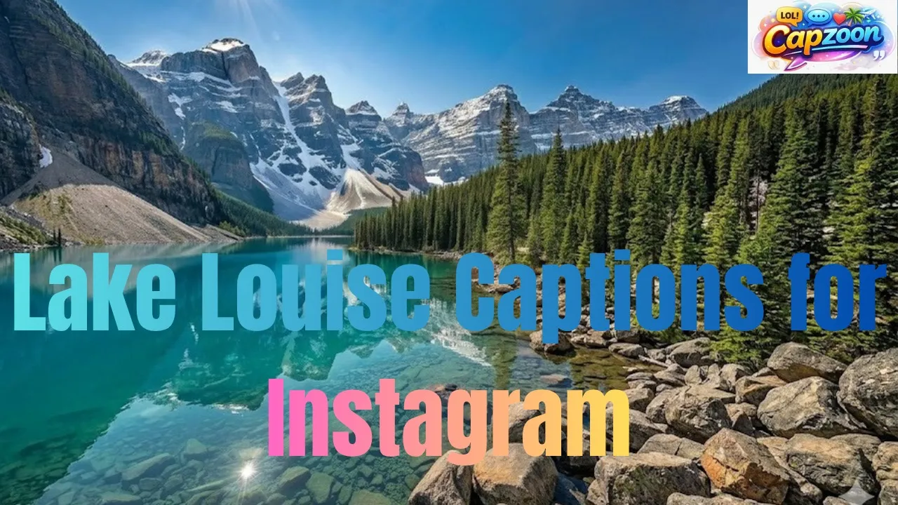 Lake Louise Captions for Instagram
