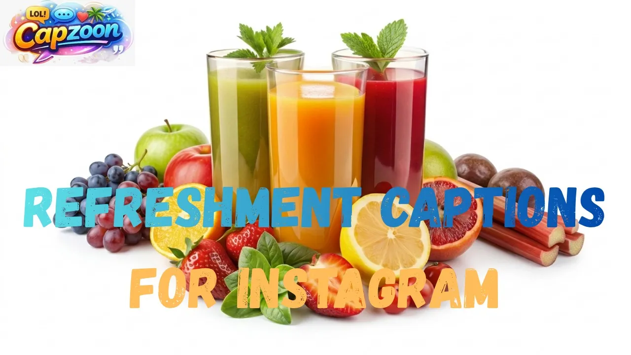 Refreshment Captions for Instagram