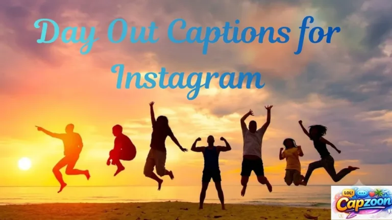 Day Out Captions for Instagram