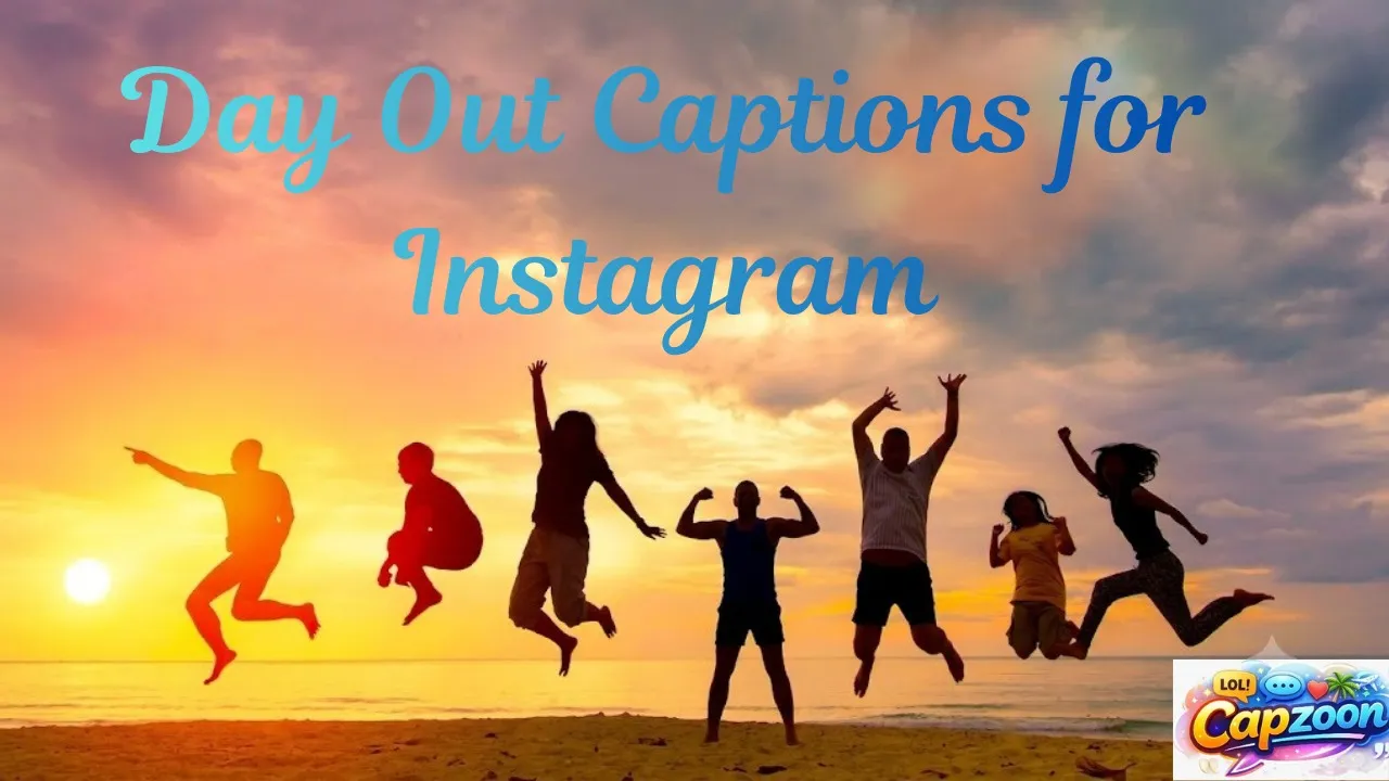 Day Out Captions for Instagram