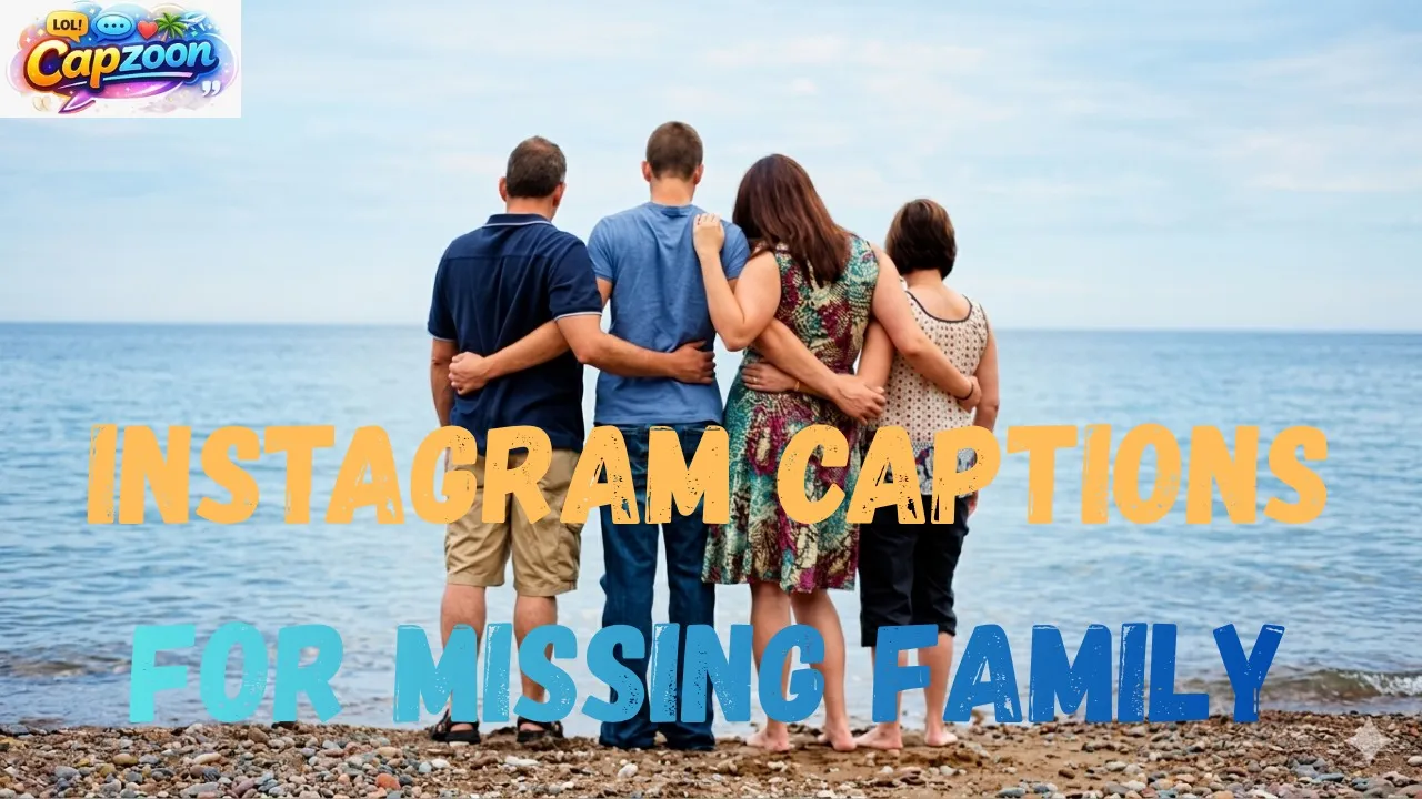 Instagram Captions for Missing Family