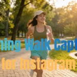 Morning Walk Captions for Instagram
