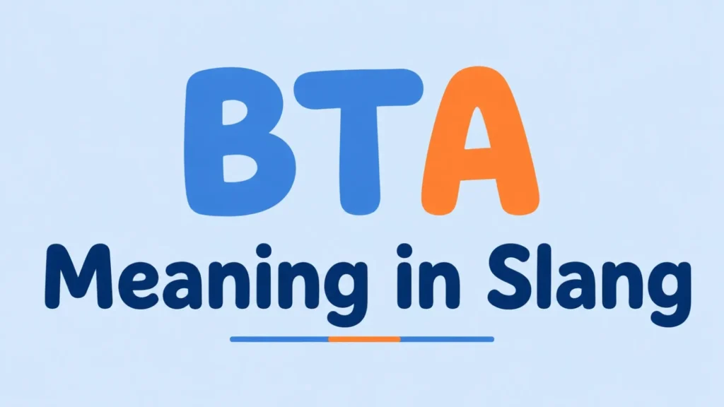 BTA Meaning in Slang