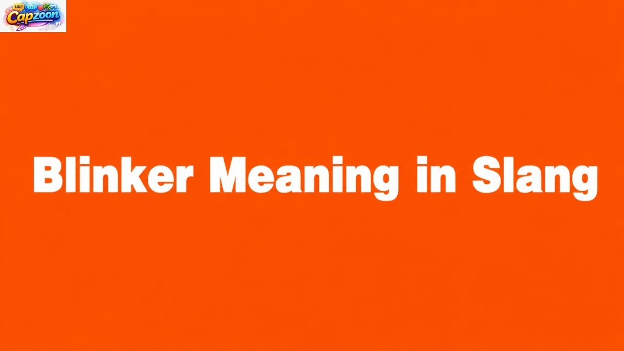 Blinker Meaning in Slang