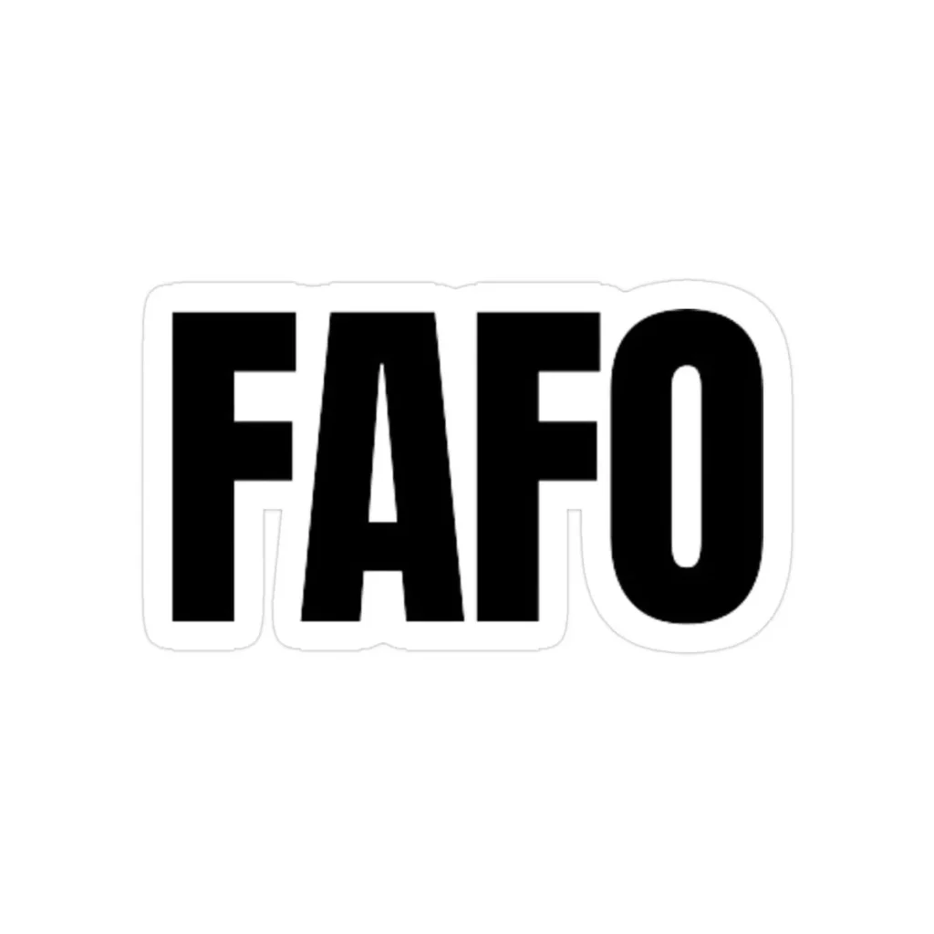 FAFO Meaning
