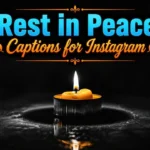 Rest in Peace Captions for Instagram