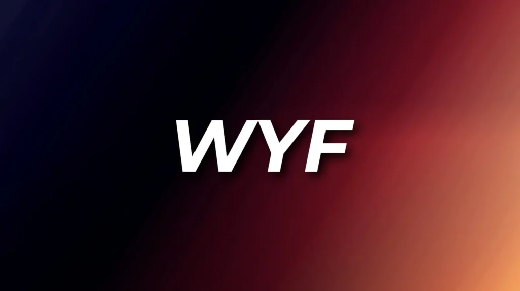 WYF Meaning