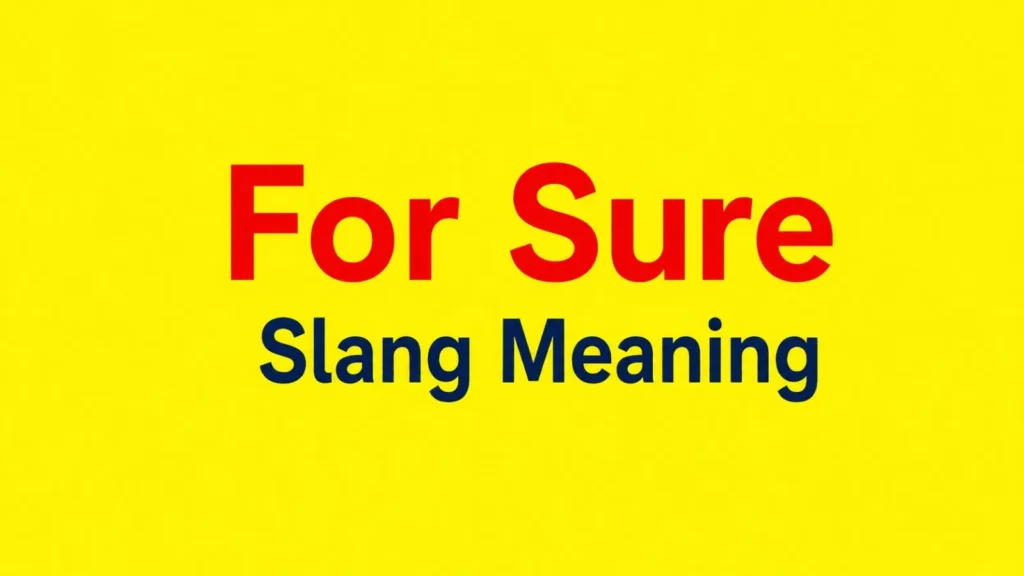 For Sure Slang Meaning