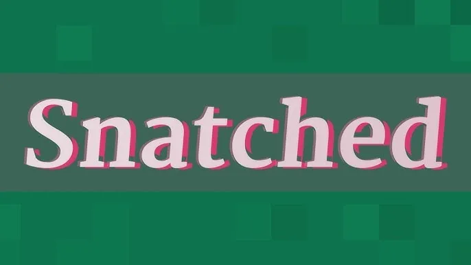 Snatched Meaning in Slang